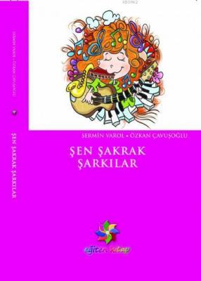 Şen Şakrak Şarkılar + CD Sermin Varol Özkan Çavuşoğlu Sermin Varol Özk
