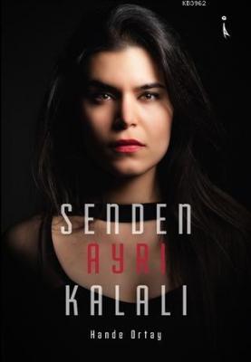 Senden Ayrı Kalalı Hande Ortay