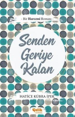 Senden Geriye Kalan Hatice Kübra İpek