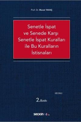 Senetle İspat ve Senede Karşı Senetle İspat Kuralları ile Bu Kuralların İstisnaları