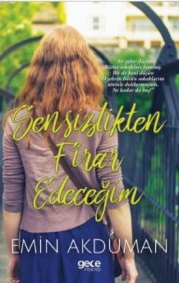 Sensizlikten Firar Edeceğim