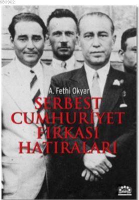 Serbest Cumhuriyet Fırkası Hatıraları Ali Fethi Okyar