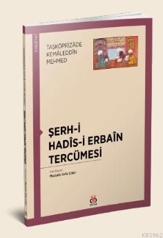 Şerh-i Hadîs-i Erbaîn Tercümesi Taşköprîzâde Kemâleddîn Mehmed