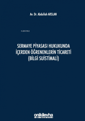 Sermaye Piyasası Hukukunda İçerden Öğrenenlerin Ticareti (Bilgi Suistimali)