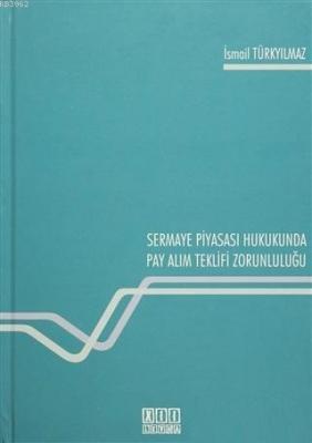 Sermaye Piyasası Hukukunda Pay Alım Teklifi Zorunluluğu
