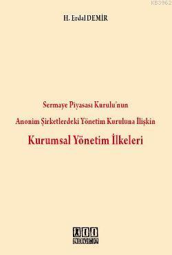 Sermaye Piyasası Kurulu'nun Anonim Şirketlerdeki Yönetim Kuruluna İlişkin Kurumsal Yönetim İlkeleri