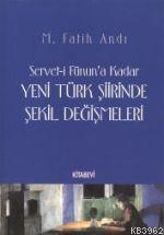 Servet-i Fünun'a Kadar Yeni Türk Şiirinde Şekil Değişmeleri M. Fatih A