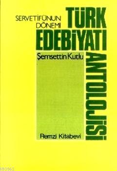 Serveti Fünun Dönemi Türk Edebiyatı Antolojisi Şemsettin Kutlu