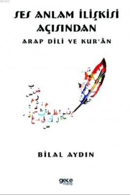 Ses Anlam İlişkisi Açısından Arap Dili ve Kur 'ân Bilal Aydın