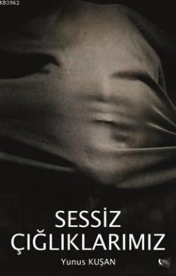Sessiz Çığlıklarımız