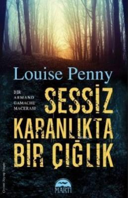 Sessiz Karanlıkta Bir Çığlık Louise Penny