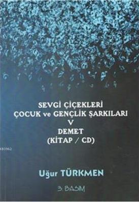 Sevgi Çiçekleri Çocuk ve Gençlik Şarkıları (CD'li) Uğur Türkmen