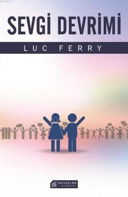 Sevgi Devrimi Luc Ferry