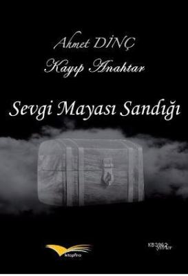 Sevgi Mayası Sandığı Ahmet Dinç