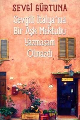 Sevgili İtalya'ma Bir Aşk Mektubu Yazmasam Olmazdı