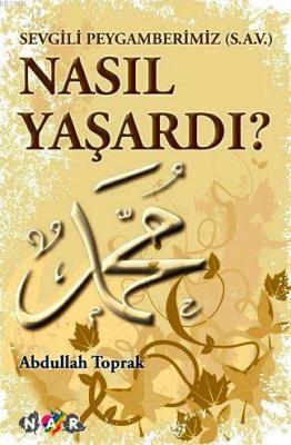 Sevgili Peygamberimiz (s.a.v) Nasıl Yaşardı