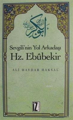 Sevgili'nin Yol Arkadaşı Hz. Ebubekir