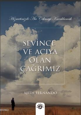 Sevince ve Acıya Olan Çağrımız