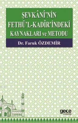 Sevkânî'nin Fethü'l - Kadîr'indeki Kaynaklari ve Metodu Faruk Özdemir