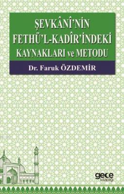 Sevkânî'nin Fethü'l - Kadîr'indeki Kaynaklari ve Metodu