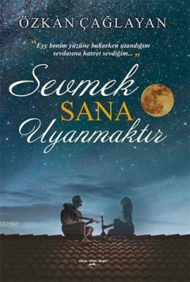 Sevmek Sana Uyanmaktır