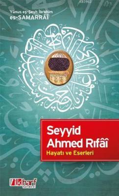 Seyyid Ahmed Rıfâi - Hayatı ve Eserleri