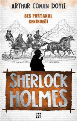Sherlock Holmes - Beş Portakal Çekirdeği Sir Arthur Conan Doyle