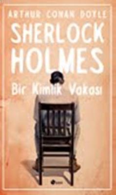 Sherlock Holmes - Bir Kimlik Vakası Arthur Conan Doyle