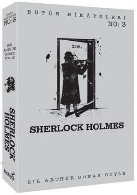 Sherlock Holmes - Bütün Hikâyeleri 3 Sir Arthur Conan Doyle