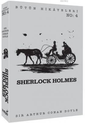 Sherlock Holmes - Bütün Hikâyeleri 4 Sir Arthur Conan Doyle
