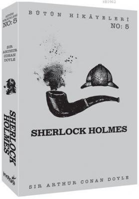 Sherlock Holmes - Bütün Hikâyeleri 5 Sir Arthur Conan Doyle