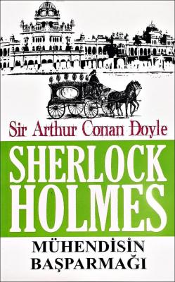 Sherlock Holmes - Mühendisin Başparmağı Sir Arthur Conan Doyle