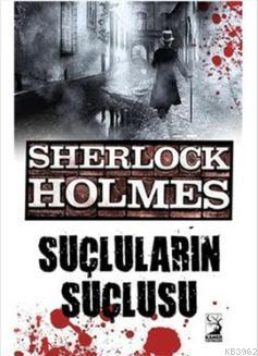 Sherlock Holmes - Suçluların Suçlusu Arthur Conan Doyle