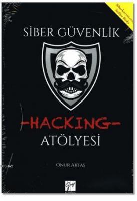 Siber Güvenlik- Hacking Atölyesi A.Onur Aktaş