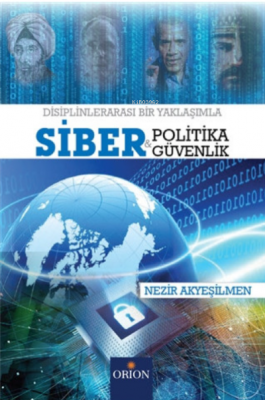 Siber Politika ve Siber Güvenlik Nezir Akyeşilmen