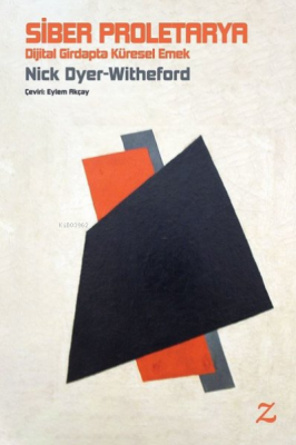 Siber Proletarya Dijital Girdapta Küresel Emek Nick Dyer-Witheford