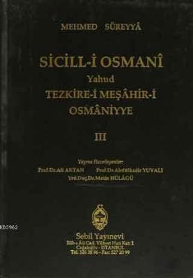 Sicill-i Osmanı Yahud Tezkire-i Meşahir-i Osmaniyye Cilt 3