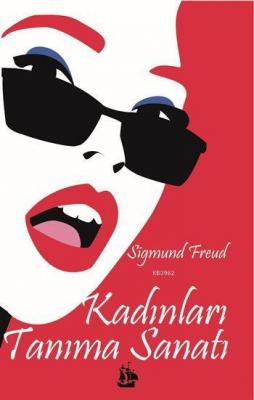 Sigmund Freud - Kadınları Tanıma Sanatı