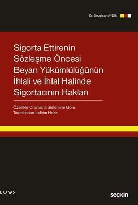 Sigorta Ettirenin Sözleşme Öncesi Beyan Yükümlülüğünün İhlali ve İhlal Halinde Sigortacının Hakları