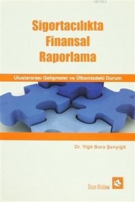 Sigortacılıkta Finansal Raporlama - Uluslararası Gelişmeler ve Ülkemizdeki Durum