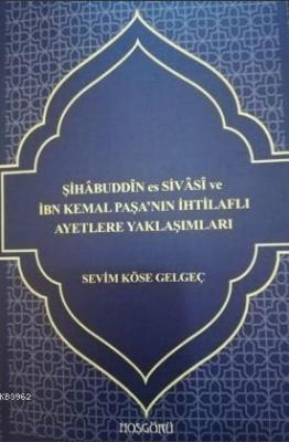 Şihabeddin es Sivasi ve İbn Kemal Paşa'nın İhtilaflı Ayatlere Yaklaşım
