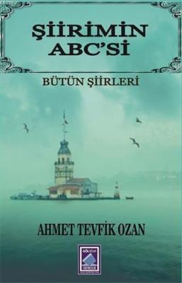 Şiirimin Abc'si Ahmet Tevfik Ozan