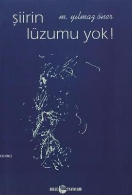 Şiirin Lüzumu Yok!