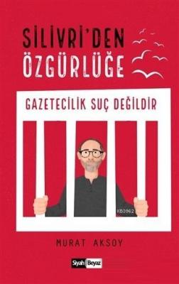 Silivri'den Özgürlüğe Murat Aksoy