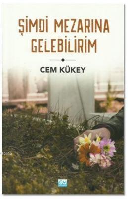Şimdi Mezarına Gelebilirim