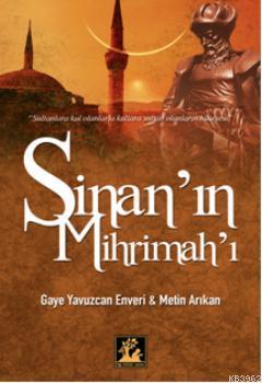 Sinan'ın Mihrimah'ı Metin Arıkan