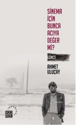 Sinema İçin Bunca Acıya Değer Mi?