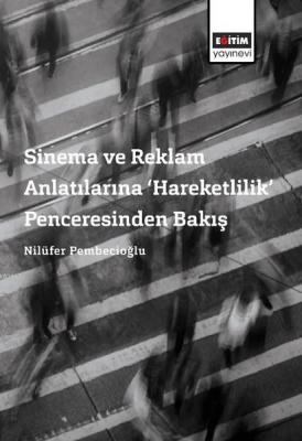 Sinema ve Reklam Anlatılarına 'Hareketlilik' Penceresinden Bakış