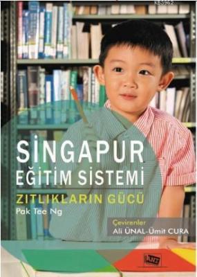Singapur Eğitim Sistemi Zıtlıkların Gücü Pak Tee Ng
