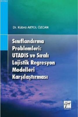 Sınıflandırma Problemleri: Utadıs ve Sıralı Lojistik Regresyon Modelleri Karşılaştırması